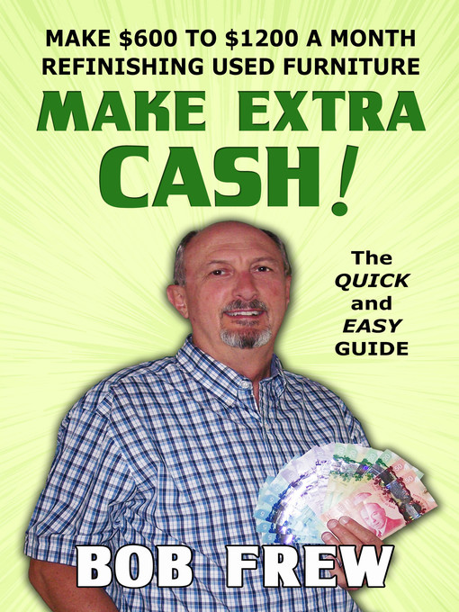 Title details for Make Extra Cash! Make $600 to $1200 a Month Refinishing Used Furniture by Bob Frew - Wait list